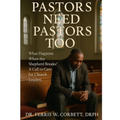 Pastors Need Pastors Too!: What Happens When the Shepherd Breaks? A Call to Care for Church Leaders