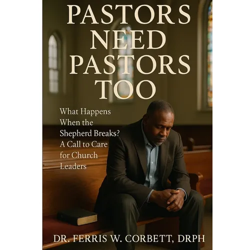 Pastors Need Pastors Too!: What Happens When the Shepherd Breaks? A Call to Care for Church Leaders