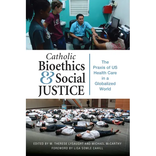 Catholic Bioethics and Social Justice: The Praxis of Us Health Care in a Globalized World
