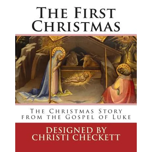 The First Christmas: The Christmas Story from the Gospel of Luke