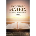 End Times Matrix (Including the Revelation)
