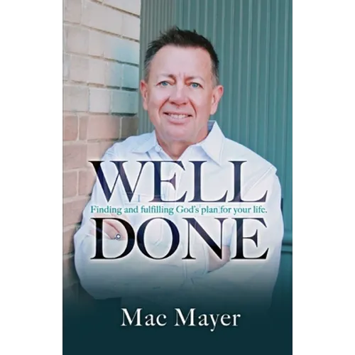 Well Done: Finding and fulfilling God's plan for your life.