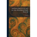 Sixteen Encyclicals of His Holiness Pope Pius XI