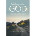 Walking with God: The Journey for Experiencing and Understanding God