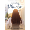Becoming Phoebe: The Phoebe Anderson Series