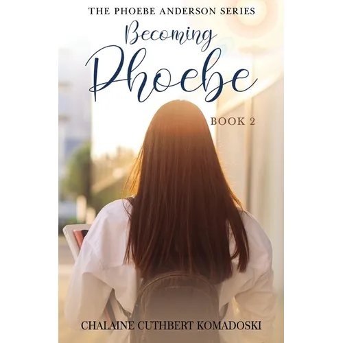 Becoming Phoebe: The Phoebe Anderson Series