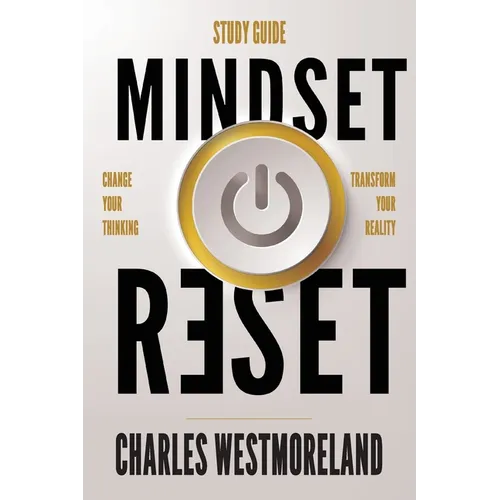 Mindset Reset Study Guide: Change your thinking transform your reality