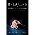 Breaking the Spirit of Addiction: Counseling Guide