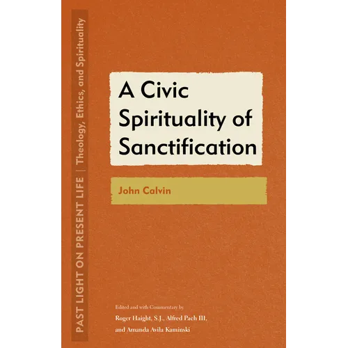 A Civic Spirituality of Sanctification: John Calvin