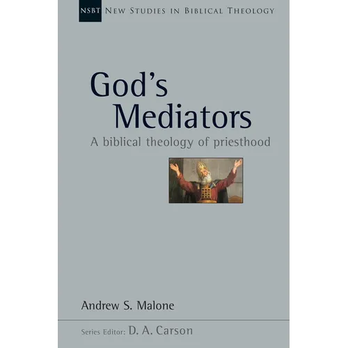 God's Mediators: A Biblical Theology of Priesthood Volume 43