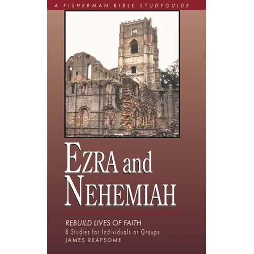Ezra & Nehemiah: Rebuilding Lives of Faith