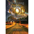 Bragging About God Again: Holy Spirit Encounters