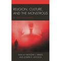 Religion, Culture, and the Monstrous: Of Gods and Monsters