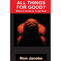 All Things For Good?: When It Hurts To Trust God