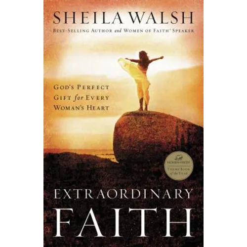 Extraordinary Faith: God's Perfect Gift for Every Woman's Heart