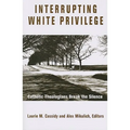 Interrupting White Privilege: Catholic Theologians Break the Silence
