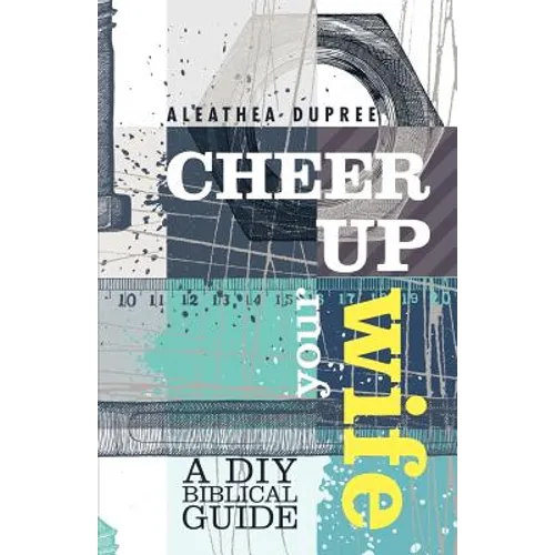 Cheer Up Your Wife: A DIY Biblical Guide