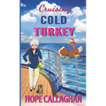 Cruising Cold Turkey: A Cruise Ship Cozy Mystery Novel
