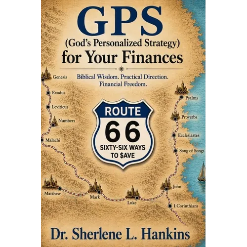GPS (God's Personalized Strategy) for Your Success: Route 66: Sixty-Six Practical Ways to $Ave