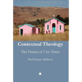 Contextual Theology: The Drama of Our Times