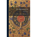 St. Irenaeus: The Demonstration Of The Apostolic Preaching