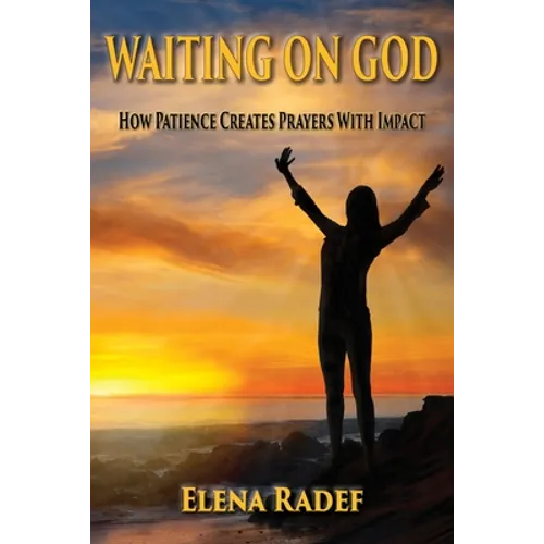 Waiting on God: How Patience Creates Prayers With Impact