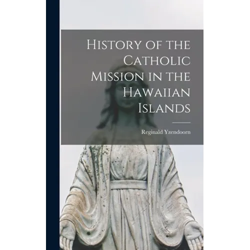 History of the Catholic Mission in the Hawaiian Islands