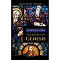 Gleanings in Genesis: Complete and Large Print Edition