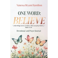 One Word - Believe: Devotional and Prayer Journal