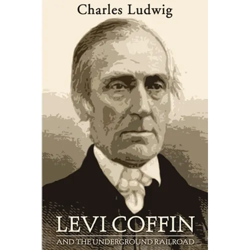 Levi Coffin and the Underground Railroad