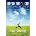 Breakthrough! Develop the 7 Habits of Victorious Christian Living