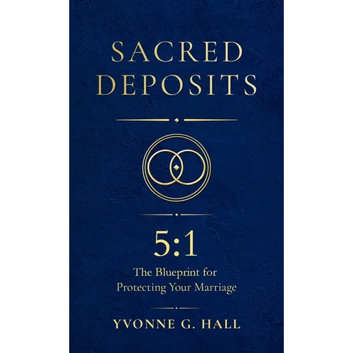 Sacred Deposits: The 5:1 Blueprint for Protecting Your Marriage
