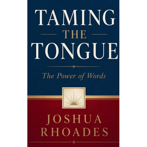 Taming the Tongue - The Power of Words
