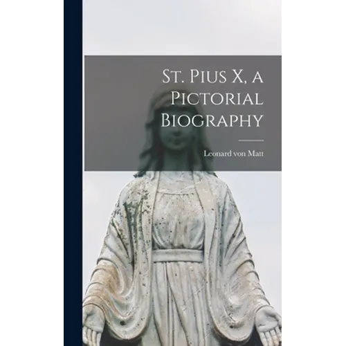 St. Pius X, a Pictorial Biography
