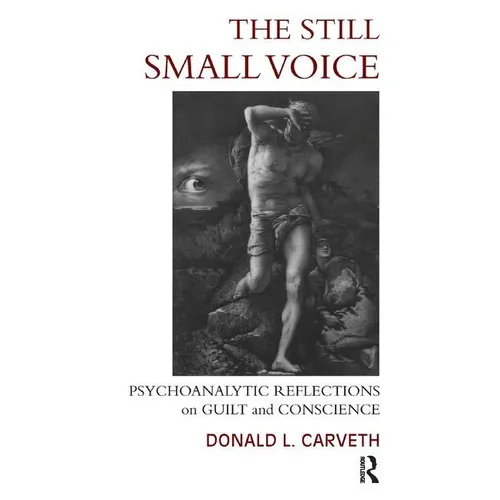The Still Small Voice: Psychoanalytic Reflections on Guilt and Conscience