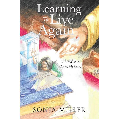 Learning to Live Again: (Through Jesus Christ, My Lord)