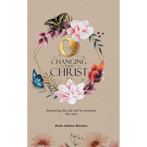 Changing with Christ: Removing the Old Self to Embrace the New
