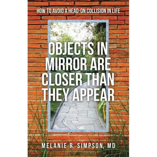 Objects in Mirror Are Closer Than They Appear: How to Avoid a Head-On Collision in Life