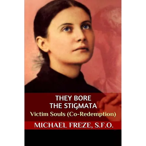 They Bore the Stigmata: Victim Souls (Co-Redemption)