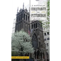 A History of Christianity in Pittsburgh