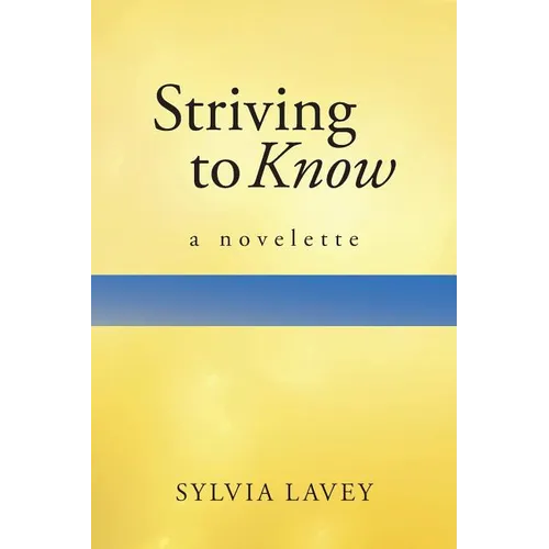 Striving to Know: A Novelette