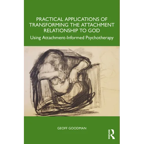 Practical Applications of Transforming the Attachment Relationship to God: Using Attachment-Informed Psychotherapy