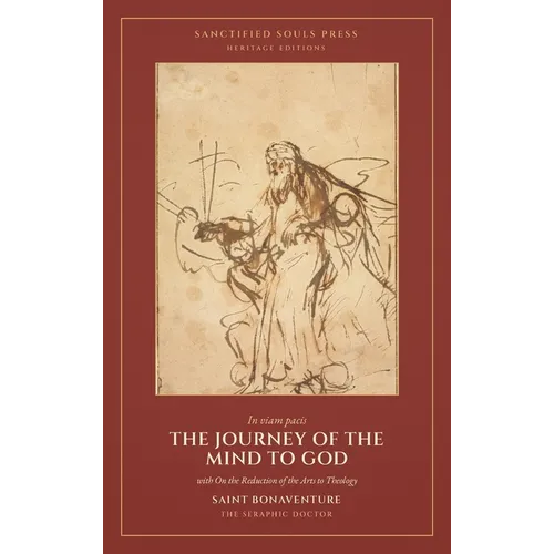 The Journey of the Mind to God: with On the Reduction of the Arts to Theology