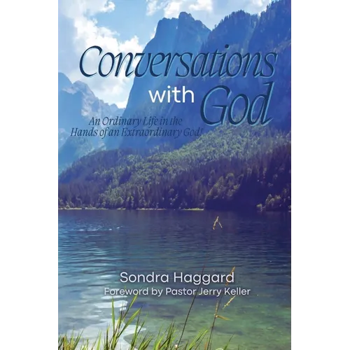 Conversations with God: An Ordinary Life in the Hands of An Extraordinary God