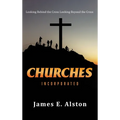 Churches Incorporated: Looking Behind the Cross Looking Beyond the Cross