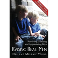 Raising Real Men: Surviving, Teaching and Appreciating Boys