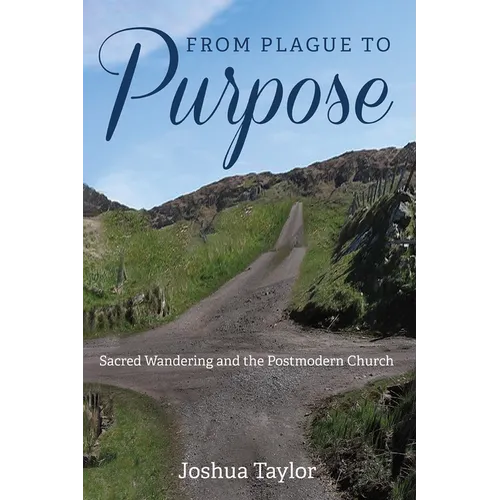 From Plague to Purpose: Sacred Wandering and the Postmodern Church