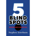 5 Blind Spots: Blocking God's Work in You