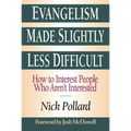 Evangelism Made Slightly Less Difficult: How to Interest People Who Aren't Interested
