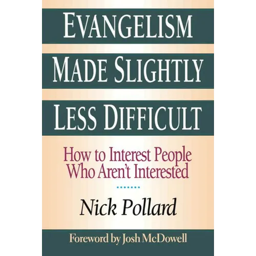 Evangelism Made Slightly Less Difficult: How to Interest People Who Aren't Interested